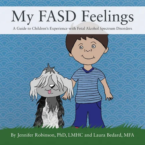 My FASD Feelings: A Guide to Children's Experience with Fetal Alcohol Spectrum Disorders - Paperback