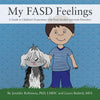 My FASD Feelings: A Guide to Children's Experience with Fetal Alcohol Spectrum Disorders - Paperback