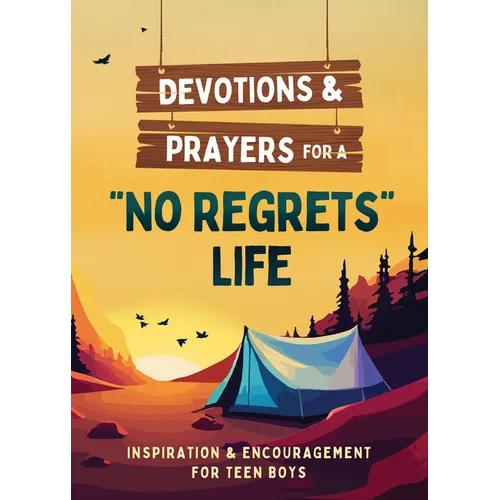 Devotions and Prayers for a No Regrets Life (Teen Boys): Inspiration and Encouragement for Teen Boys - Paperback