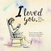 I loved you...: Even before you were born! - Paperback