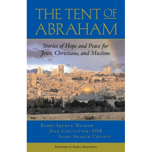 The Tent of Abraham: Stories of Hope and Peace for Jews, Christians, and Muslims - Paperback
