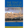The Tent of Abraham: Stories of Hope and Peace for Jews, Christians, and Muslims - Paperback