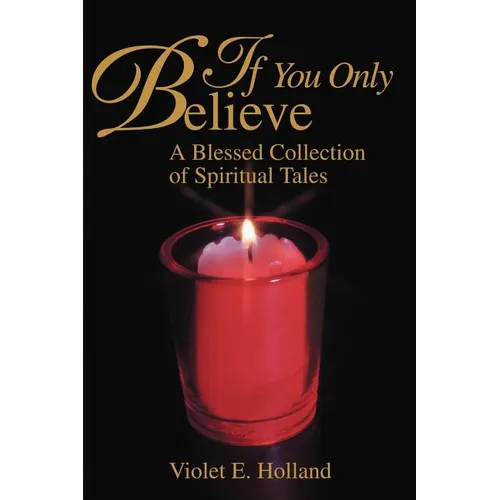 If You Only Believe: A Blessed Collection of Spiritual Tales - Paperback
