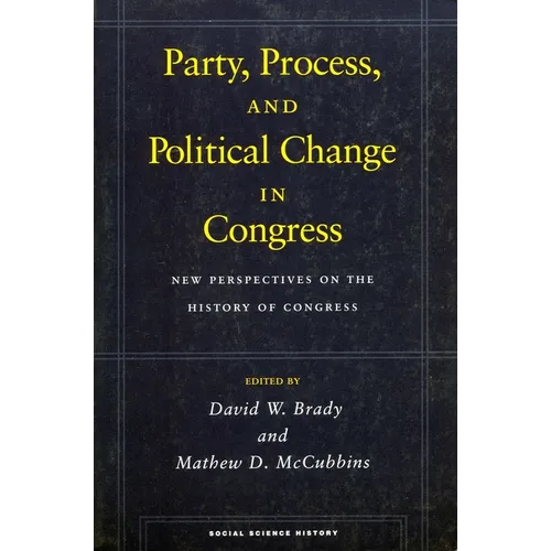 Party, Process, and Political Change in Congress, Volume 1: New Perspectives on the History of Congress - Paperback