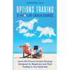 Options Trading: Learn the Proven Income Strategy Designed for Beginners and Start Trading in Your Bathrobe - Paperback