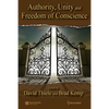 Authority, Unity, and Freedom of Conscience - Paperback