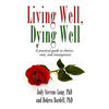 Living Well, Dying Well: A guide to choices, costs, and consequences - Paperback