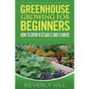 Greenhouse Growing For Beginners - Paperback