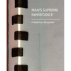 Man's Supreme Inheritance - Paperback