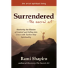 Surrendered--The Sacred Art: Shattering the Illusion of Control and Falling Into Grace with Twelve-Step Spirituality - Paperback