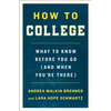 How to College: What to Know Before You Go (and When You're There) - Paperback