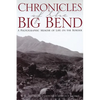 Chronicles of the Big Bend: A Photographic Memoir of Life on the Border - Paperback