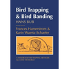Bird Trapping and Bird Banding: A Handbook for Trapping Methods All Over the World - Paperback