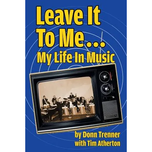 Leave It To Me... My Life In Music - Paperback