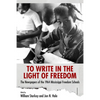 To Write in the Light of Freedom: The Newspapers of the 1964 Mississippi Freedom Schools - Paperback
