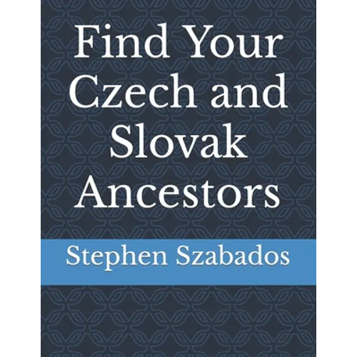 Find Your Czech and Slovak Ancestors - Paperback