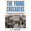 The Young Crusaders: The Untold Story of the Children and Teenagers Who Galvanized the Civil Rights Movement - Hardcover