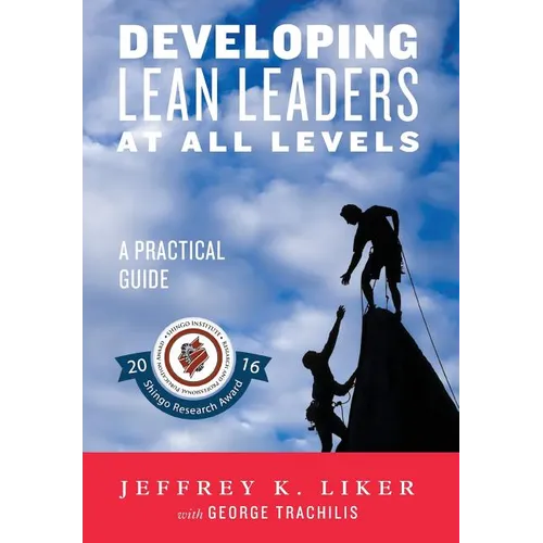 Developing Lean Leaders at All Levels: A Practical Guide - Hardcover