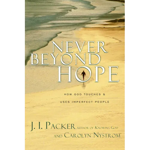 Never Beyond Hope: How God Touches & Uses Imperfect People - Paperback