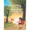 Dancing With Trees and Waving With Leaves - Hardcover