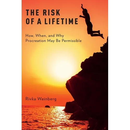 The Risk of a Lifetime: How, When, and Why Procreation May Be Permissible - Paperback