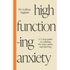 High-Functioning Anxiety: A 5-Step Guide to Calming the Inner Panic and Thriving - Paperback