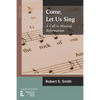Come, Let Us Sing: A Call to Musical Reformation - Paperback