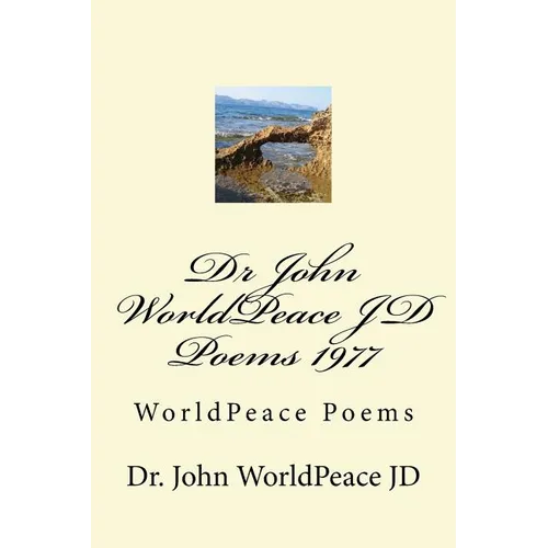 Dr John WorldPeace JD Poems 1977: WorldPeace Poems - Paperback