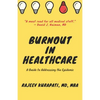 Burnout in Healthcare: A Guide to Addressing the Epidemic - Paperback