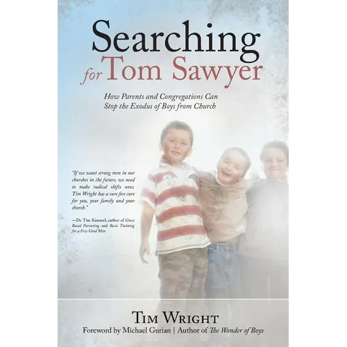 Searching for Tom Sawyer: How Parents and Congregations Can Stop the Exodus of Boys from Church - Paperback
