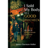 I Sold My Body For A Good Paycheck: My Life As A Black Female Coal Miner - Paperback