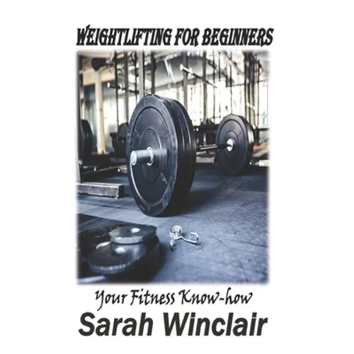 Weightlifting for Beginners: Your fitness Know-how - Paperback