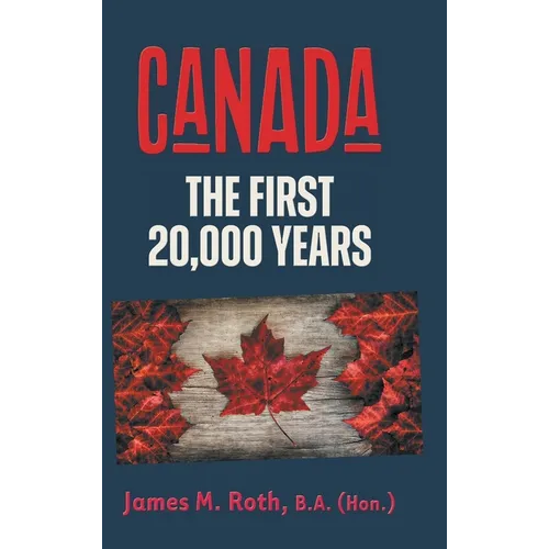 Canada: The First 20,000 Years - Hardcover