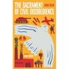 The Sacrament of Civil Disobedience - Paperback