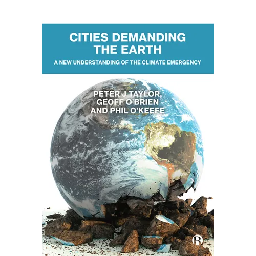 Cities Demanding the Earth: A New Understanding of the Climate Emergency - Paperback