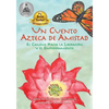 Un Cuento Azteca de Amistad: El Camino Hacia la Liberación y el Empoderamiento - Paperback