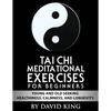 TAI CHI Meditational Exercises for Beginners by David King - Paperback