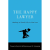 Happy Lawyer: Making a Good Life in the Law - Hardcover