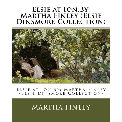 Elsie at Ion.By: Martha Finley (Elsie Dinsmore Collection) - Paperback