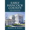 Early Hancock County: A Few of Her People and Some of Their Stories - Paperback