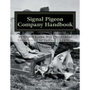 Signal Pigeon Company Handbook: War Department Field Manual FM11-80 - Paperback