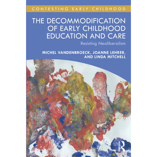 The Decommodification of Early Childhood Education and Care: Resisting Neoliberalism - Paperback