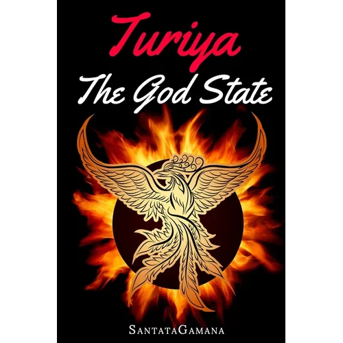 Turiya - The God State: Beyond Kundalini, Kriya Yoga & all Spirituality - Paperback