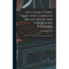 Dr. Chase's Third, Last and Complete Receipt Book and Household Physician: Or, Practical Knowledge for the People - Hardcover