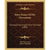Select Essays Of Dio Chrysostom: Translated Into English From The Greek (1800) - Paperback