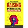 Raising Entrepreneurs: 9 Practical Principles for Raising Your Kids to Become Entrepreneurs - Paperback