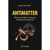 Antimatter: What It Is and Why It's Important in Physics and Everyday Life - Paperback