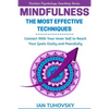 Mindfulness: The Most Effective Techniques: Connect With Your Inner Self To Reach Your Goals Easily and Peacefully - Paperback