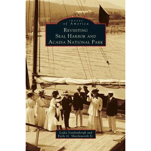Revisiting Seal Harbor and Acadia National Park - Hardcover