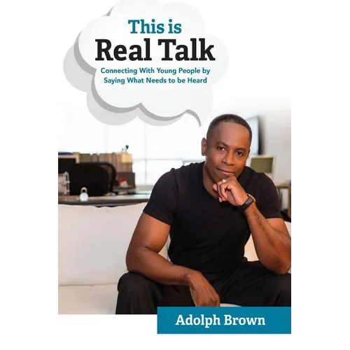 This Is Real Talk: Connecting With Young People by Saying What Needs to be Heard - Paperback